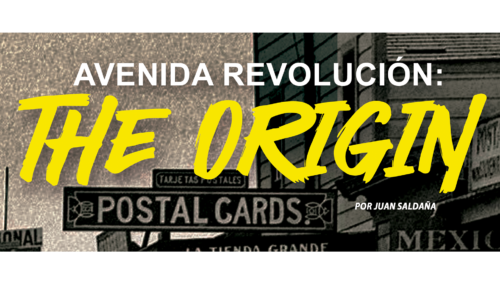 Avenida Revolución: The Origin